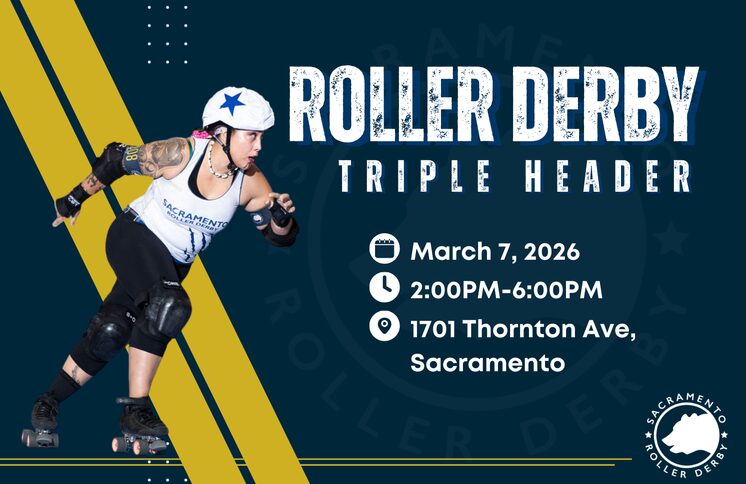 Flyer for Sacramento Roller Derby's Triple Header on March 7, 2026, with an image of a team member on roller skates wearing a uniform and helmet.